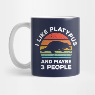 I Like Platypus and Maybe 3 People, Retro Vintage Sunset with Style Old Grainy Grunge Texture Mug